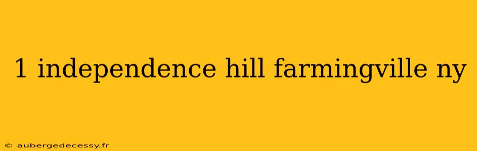 1 independence hill farmingville ny