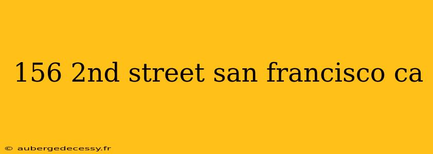 156 2nd street san francisco ca