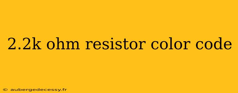 2.2k ohm resistor color code