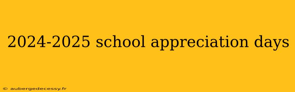 2024-2025 school appreciation days