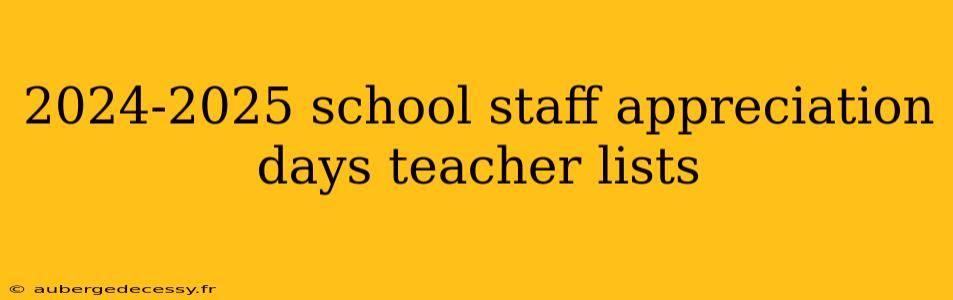 2024-2025 school staff appreciation days teacher lists