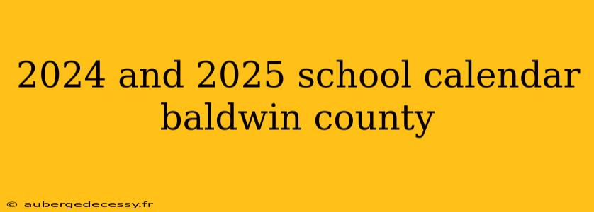 2024 and 2025 school calendar baldwin county