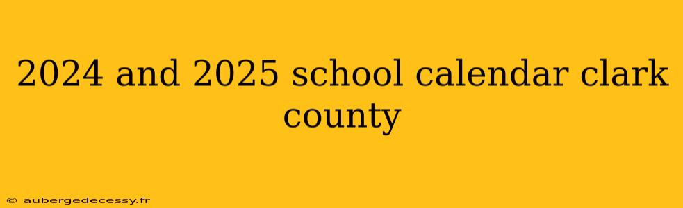 2024 and 2025 school calendar clark county