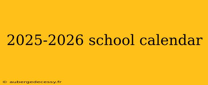 2025-2026 school calendar