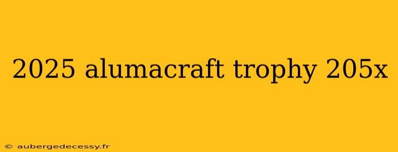 2025 alumacraft trophy 205x