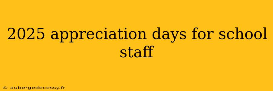 2025 appreciation days for school staff