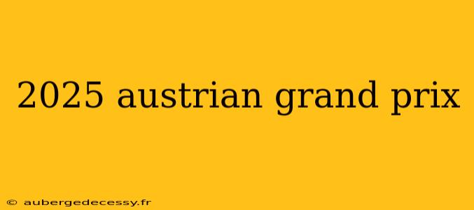 2025 austrian grand prix