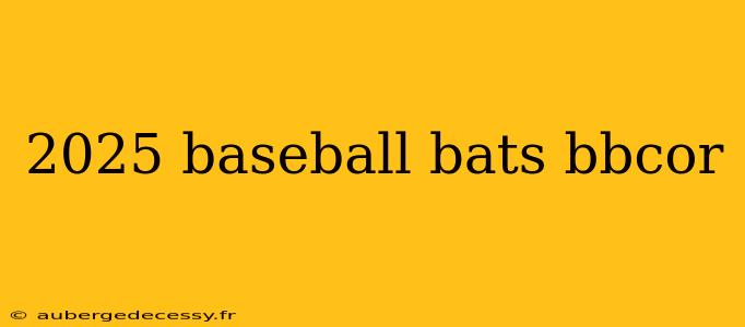 2025 baseball bats bbcor