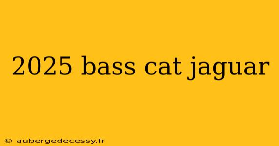 2025 bass cat jaguar