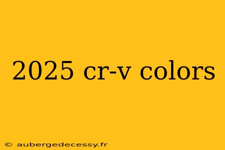 2025 cr-v colors