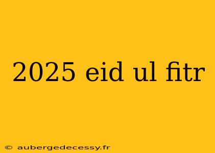 2025 eid ul fitr