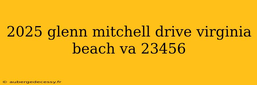 2025 glenn mitchell drive virginia beach va 23456