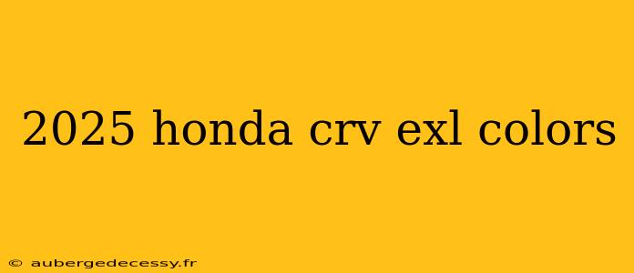 2025 honda crv exl colors