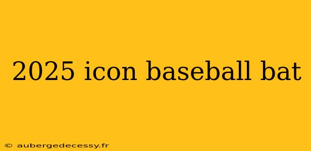 2025 icon baseball bat