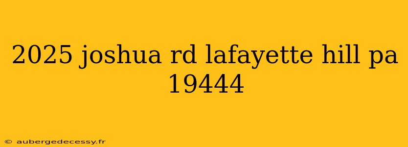 2025 joshua rd lafayette hill pa 19444