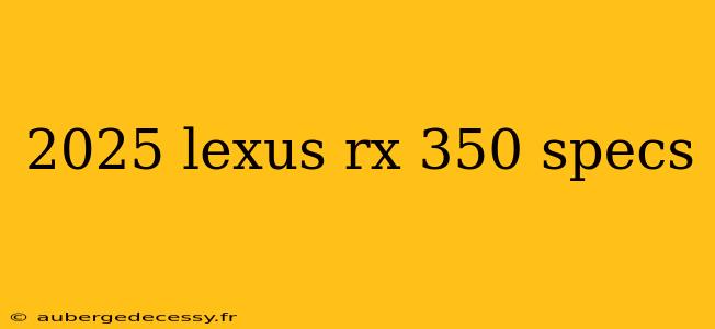 2025 lexus rx 350 specs