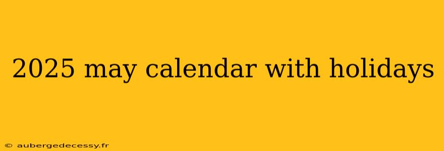 2025 may calendar with holidays