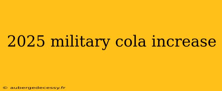 2025 military cola increase