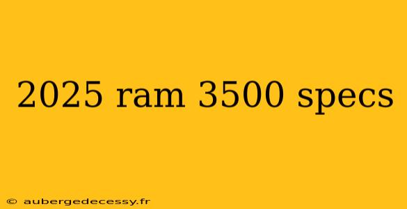 2025 ram 3500 specs