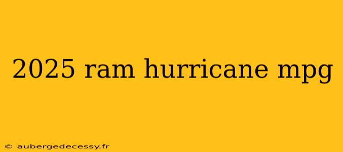 2025 ram hurricane mpg