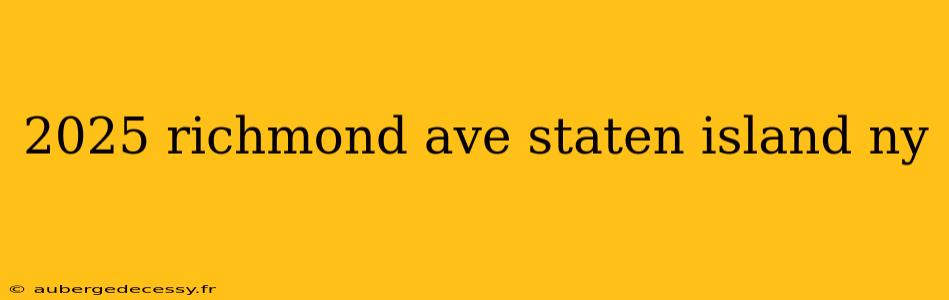 2025 richmond ave staten island ny