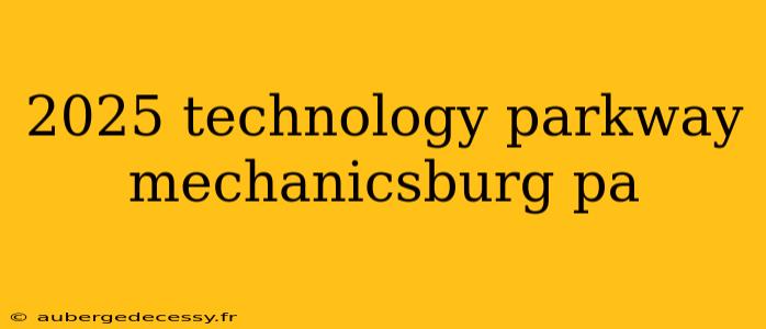 2025 technology parkway mechanicsburg pa