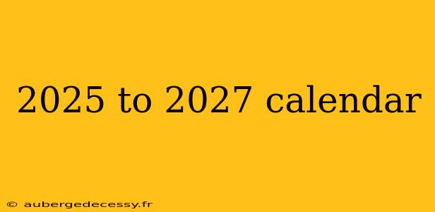 2025 to 2027 calendar