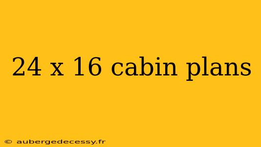 24 x 16 cabin plans