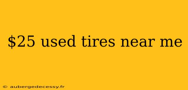 $25 used tires near me