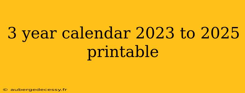 3 year calendar 2023 to 2025 printable