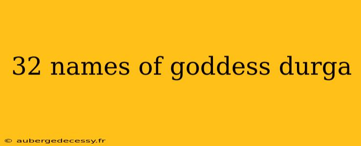 32 names of goddess durga