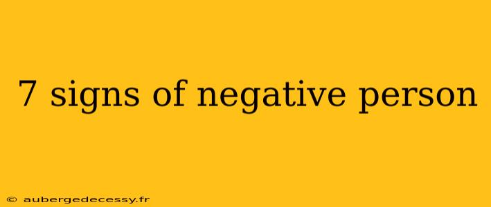 7 signs of negative person