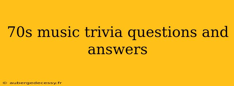 70s music trivia questions and answers