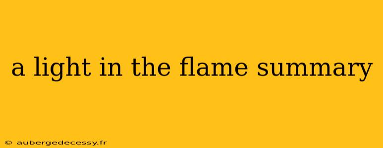 a light in the flame summary