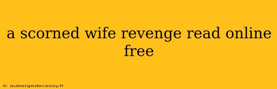 a scorned wife revenge read online free