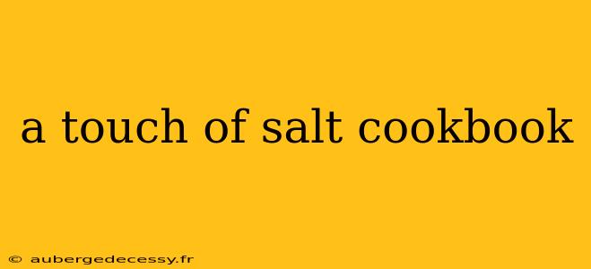 a touch of salt cookbook