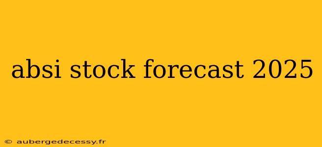 absi stock forecast 2025