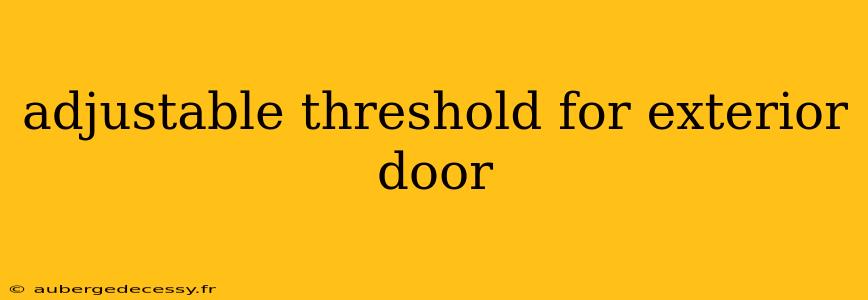 adjustable threshold for exterior door