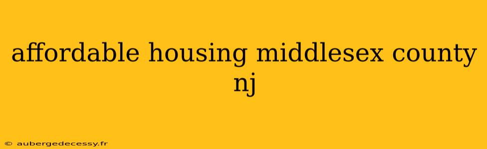 affordable housing middlesex county nj