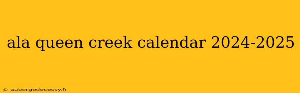 ala queen creek calendar 2024-2025