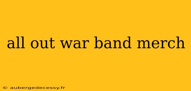 all out war band merch