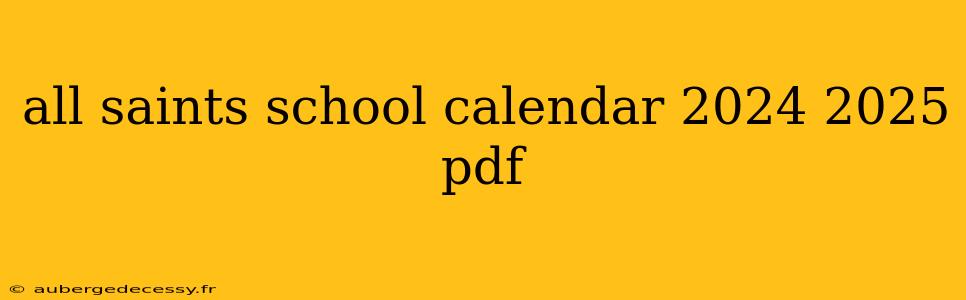 all saints school calendar 2024 2025 pdf