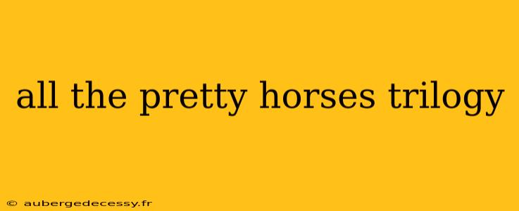 all the pretty horses trilogy