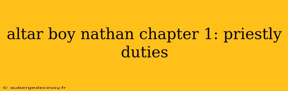 altar boy nathan chapter 1: priestly duties