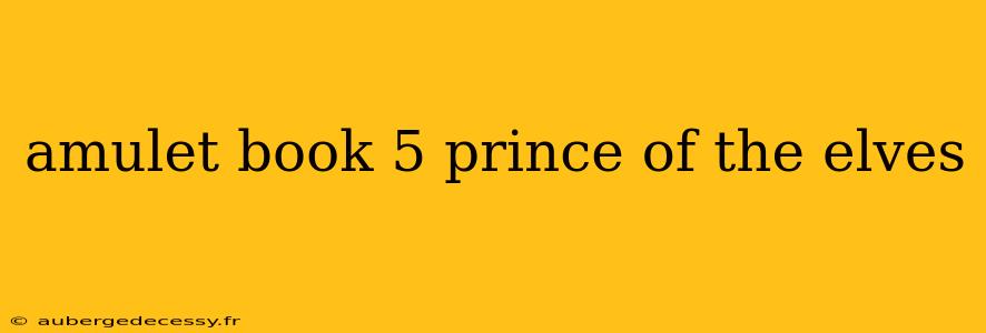 amulet book 5 prince of the elves