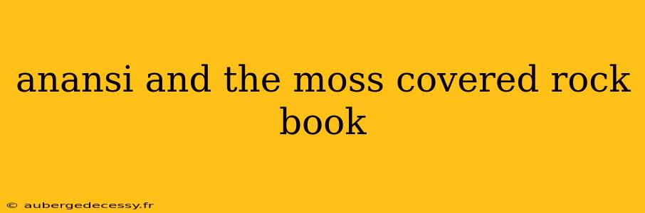 anansi and the moss covered rock book