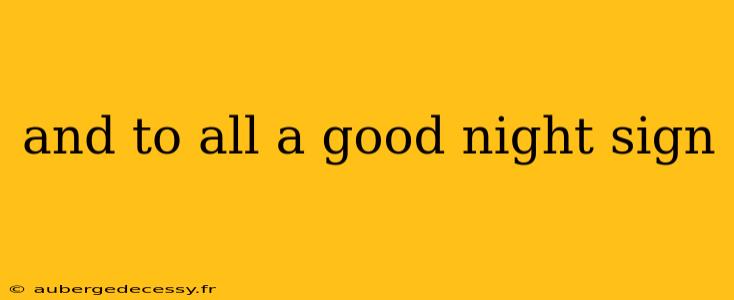 and to all a good night sign