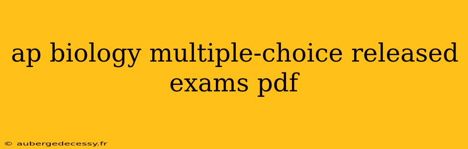 ap biology multiple-choice released exams pdf