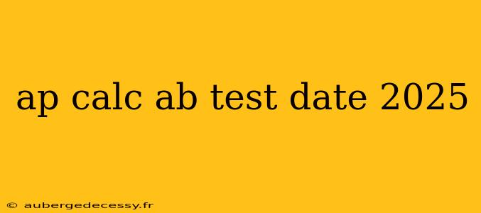 ap calc ab test date 2025