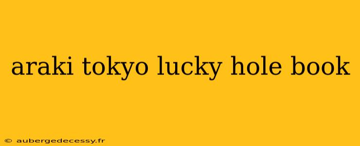 araki tokyo lucky hole book